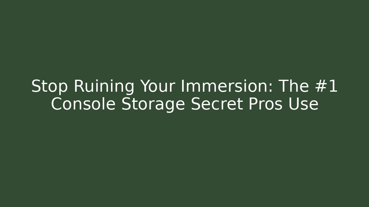 Stop Ruining Your Immersion: The #1 Console Storage Secret Pros Use - Critter Realm