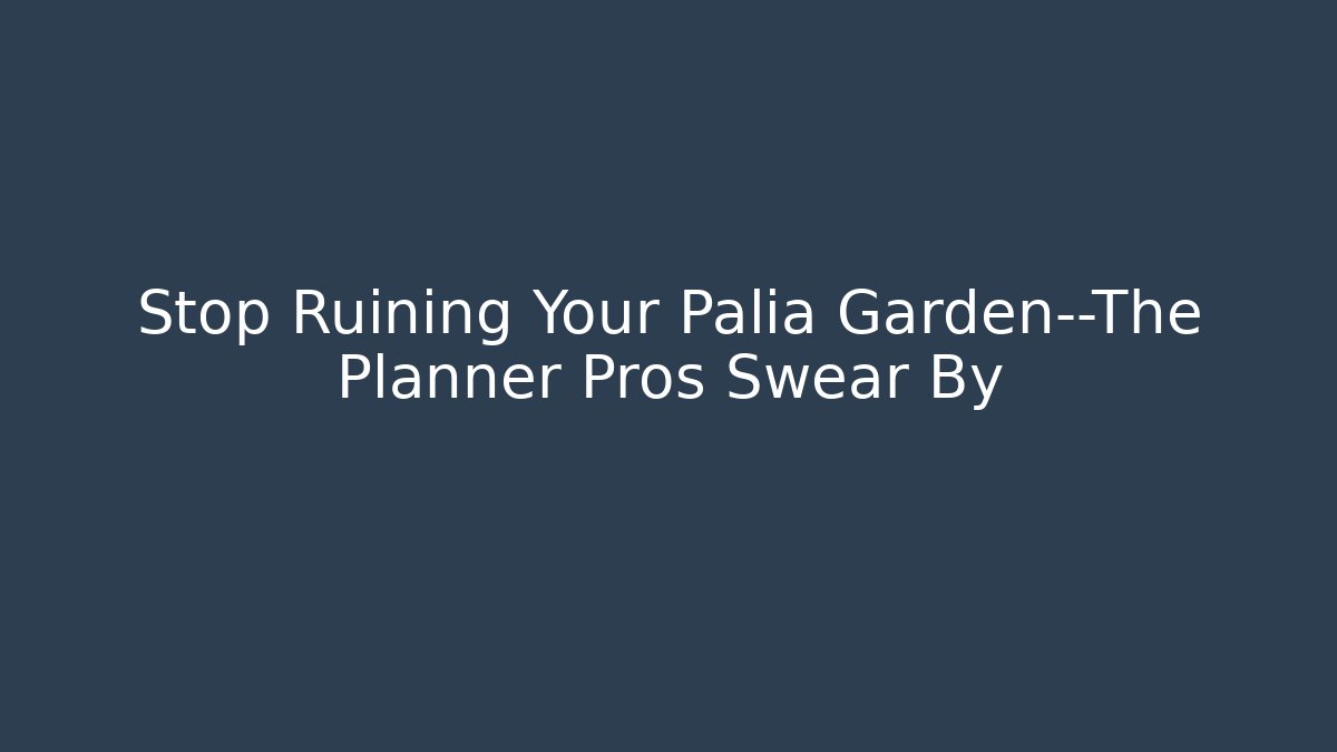 Stop Ruining Your Palia Garden—The Planner Pros Swear By