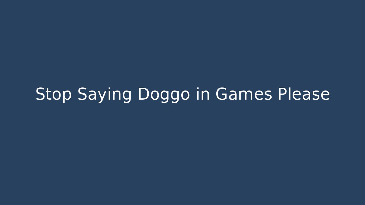 Stop Saying Doggo in Games Please - Critter Realm