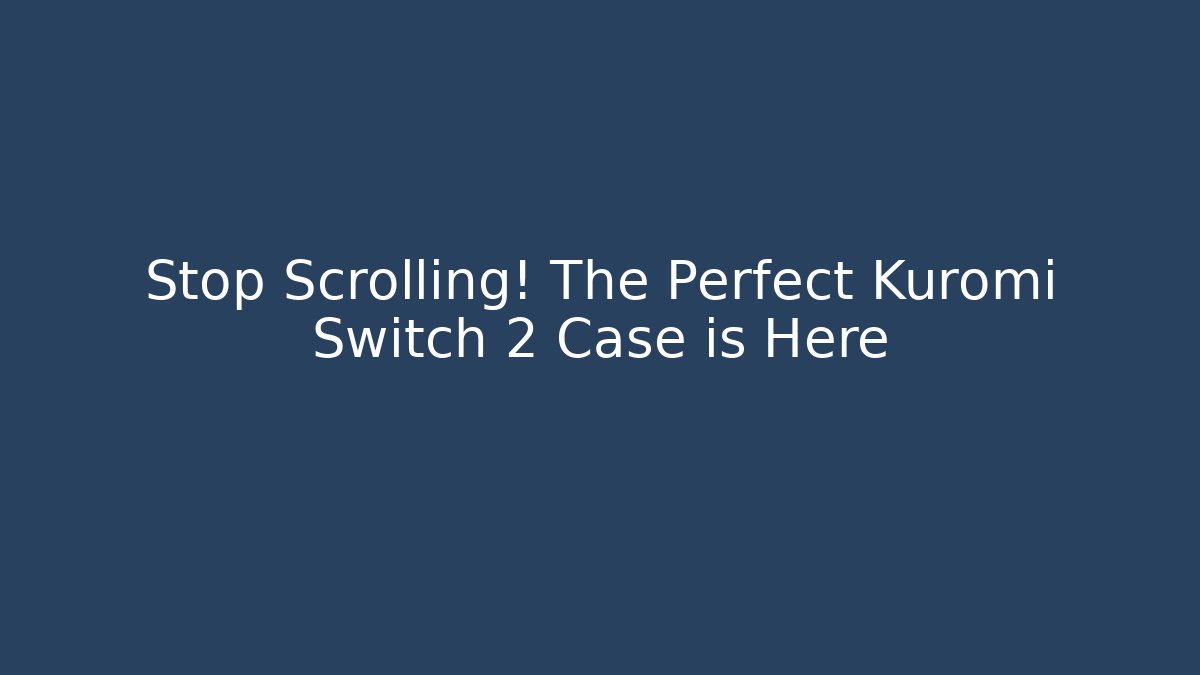 Stop Scrolling! The Perfect Kuromi Switch 2 Case is Here