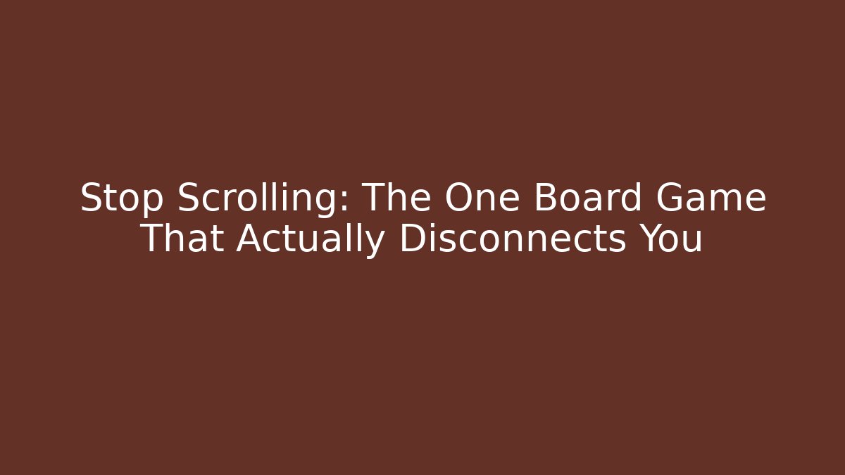 Stop Scrolling: The One Board Game That Actually Disconnects You - Critter Realm