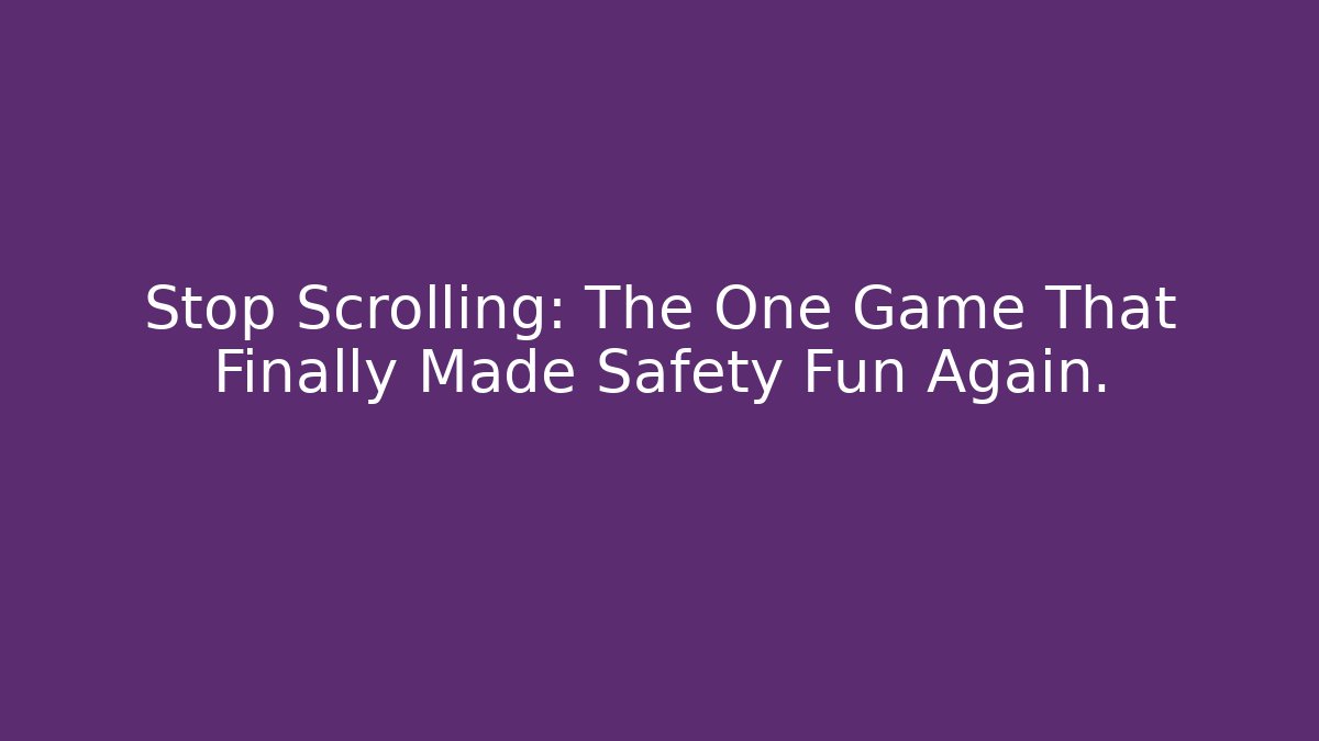Stop Scrolling: The One Game That Finally Made Safety Fun Again.
