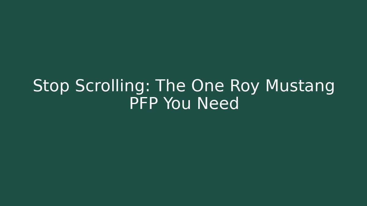 Stop Scrolling: The One Roy Mustang PFP You Need