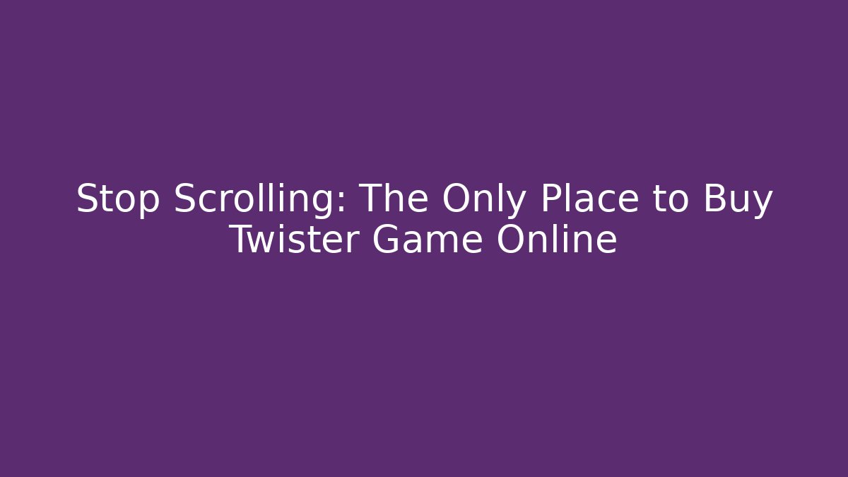 Stop Scrolling: The Only Place to Buy Twister Game Online