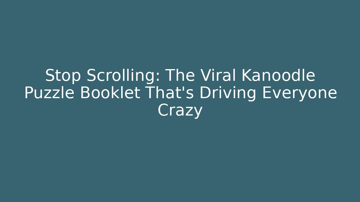 Stop Scrolling: The Viral Kanoodle Puzzle Booklet That’s Driving Everyone Crazy - Critter Realm