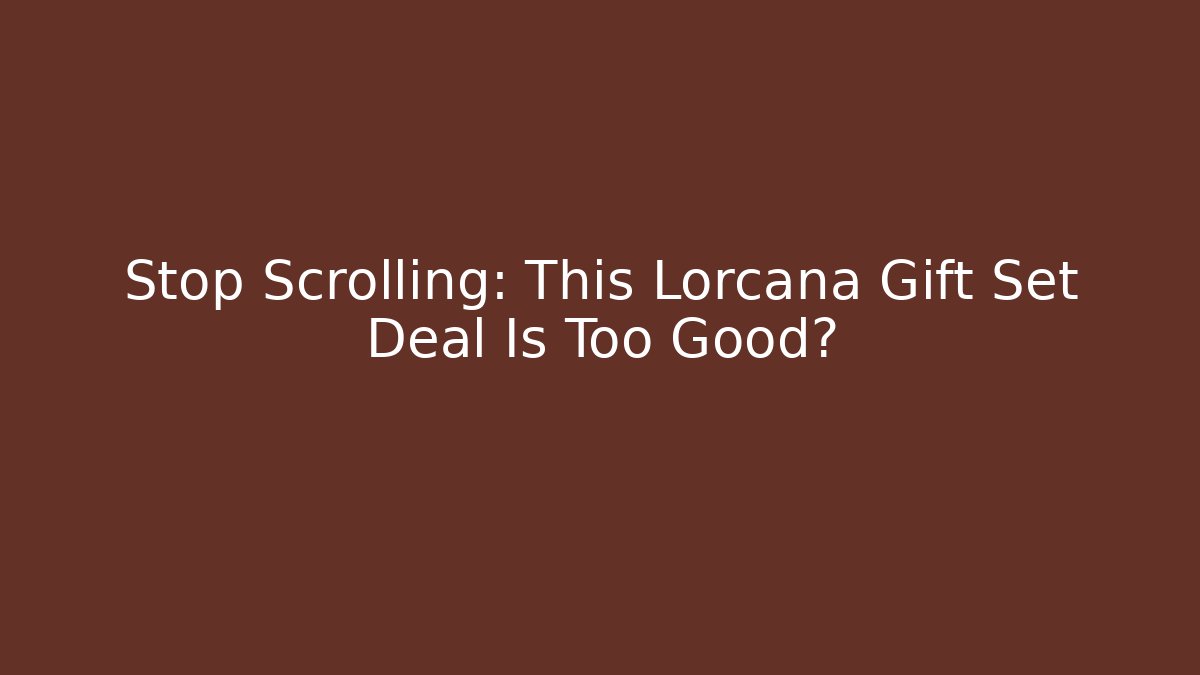 Stop Scrolling: This Lorcana Gift Set Deal Is Too Good?