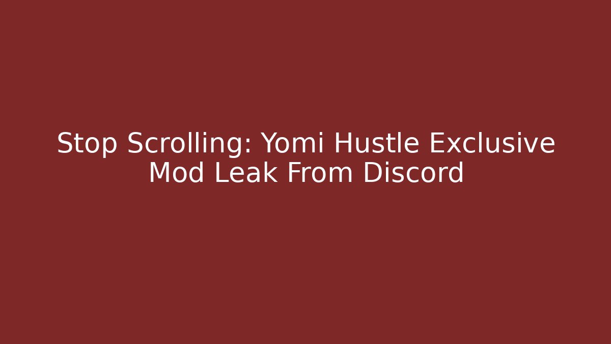 Stop Scrolling: Yomi Hustle Exclusive Mod Leak From Discord