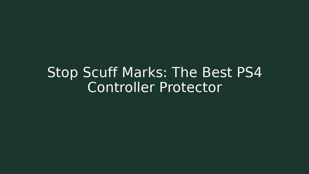 Stop Scuff Marks: The Best PS4 Controller Protector