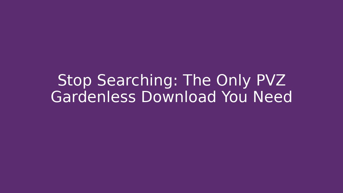 Stop Searching: The Only PVZ Gardenless Download You Need - Critter Realm