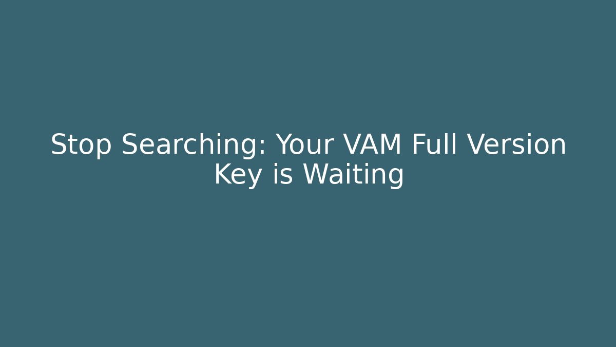 Stop Searching: Your VAM Full Version Key is Waiting - Critter Realm