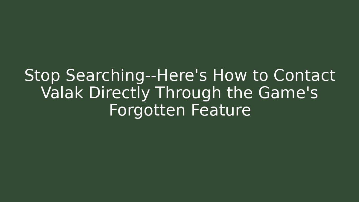 Stop Searching—Here's How to Contact Valak Directly Through the Game's Forgotten Feature