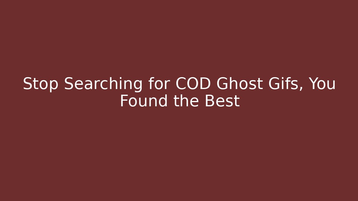 Stop Searching for COD Ghost Gifs, You Found the Best