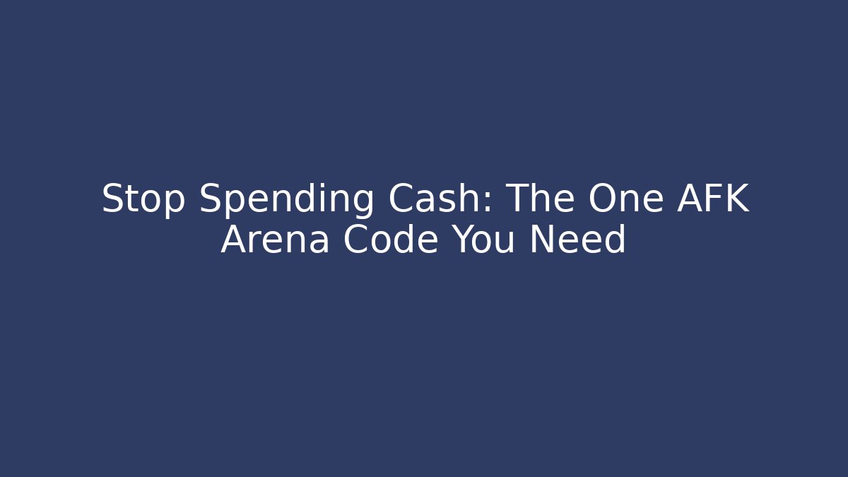 Stop Spending Cash: The One AFK Arena Code You Need