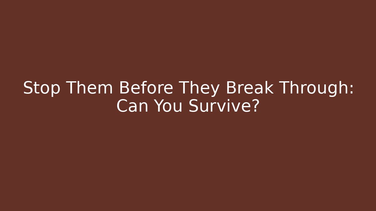 Stop Them Before They Break Through: Can You Survive? - Critter Realm