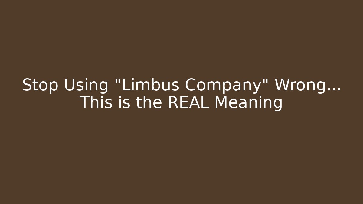 Stop Using "Limbus Company" Wrong... This is the REAL Meaning