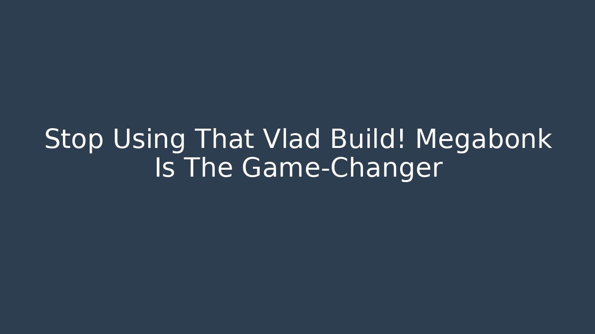 Stop Using That Vlad Build! Megabonk Is The Game-Changer