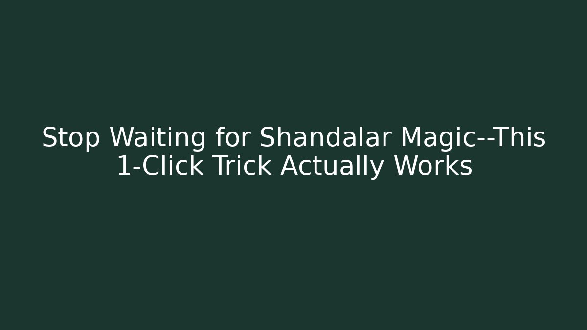 Stop Waiting for Shandalar Magic—This 1-Click Trick Actually Works