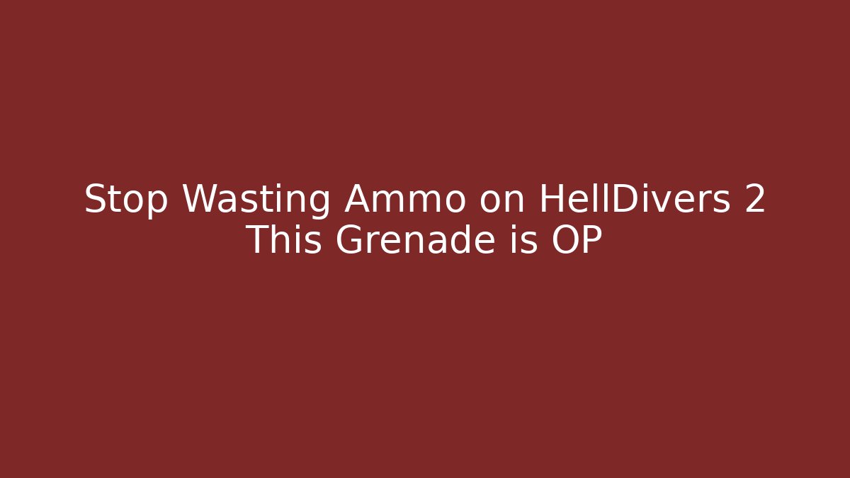 Stop Wasting Ammo on HellDivers 2 This Grenade is OP