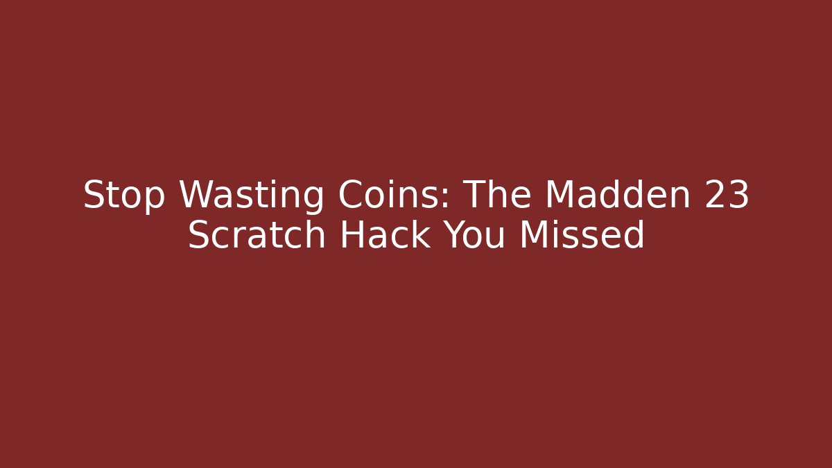 Stop Wasting Coins: The Madden 23 Scratch Hack You Missed