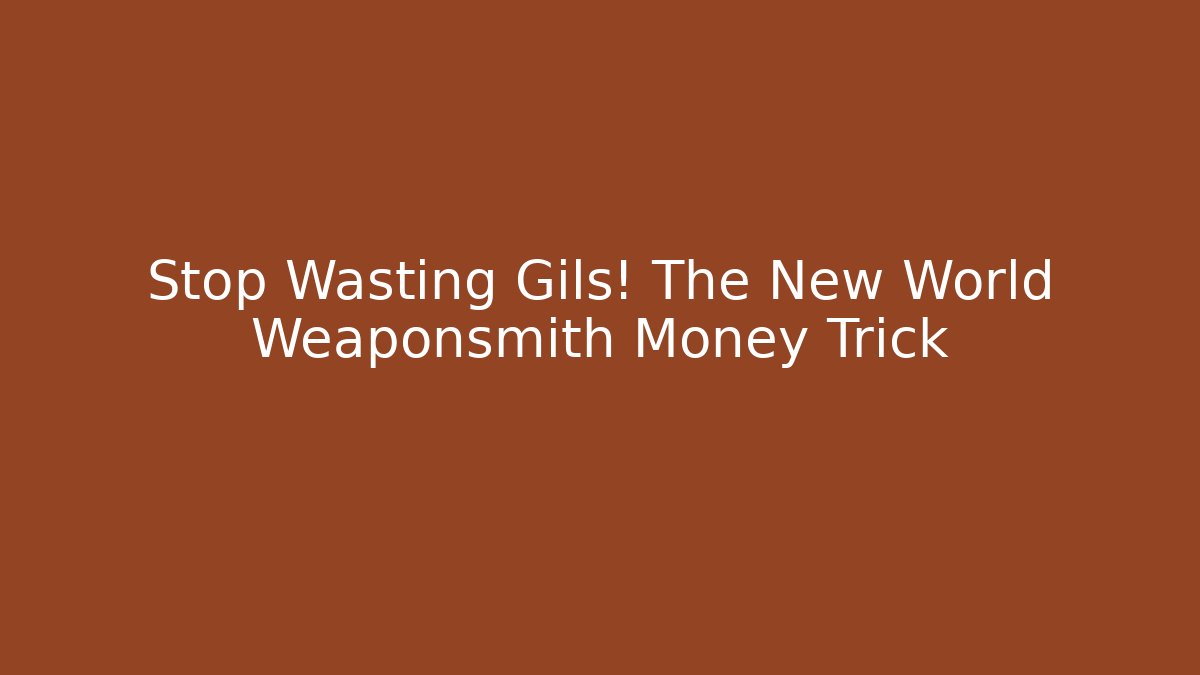 Stop Wasting Gils! The New World Weaponsmith Money Trick