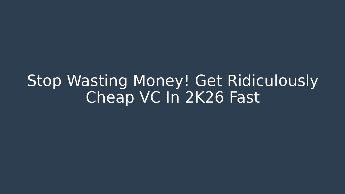 Stop Wasting Money! Get Ridiculously Cheap VC In 2K26 Fast