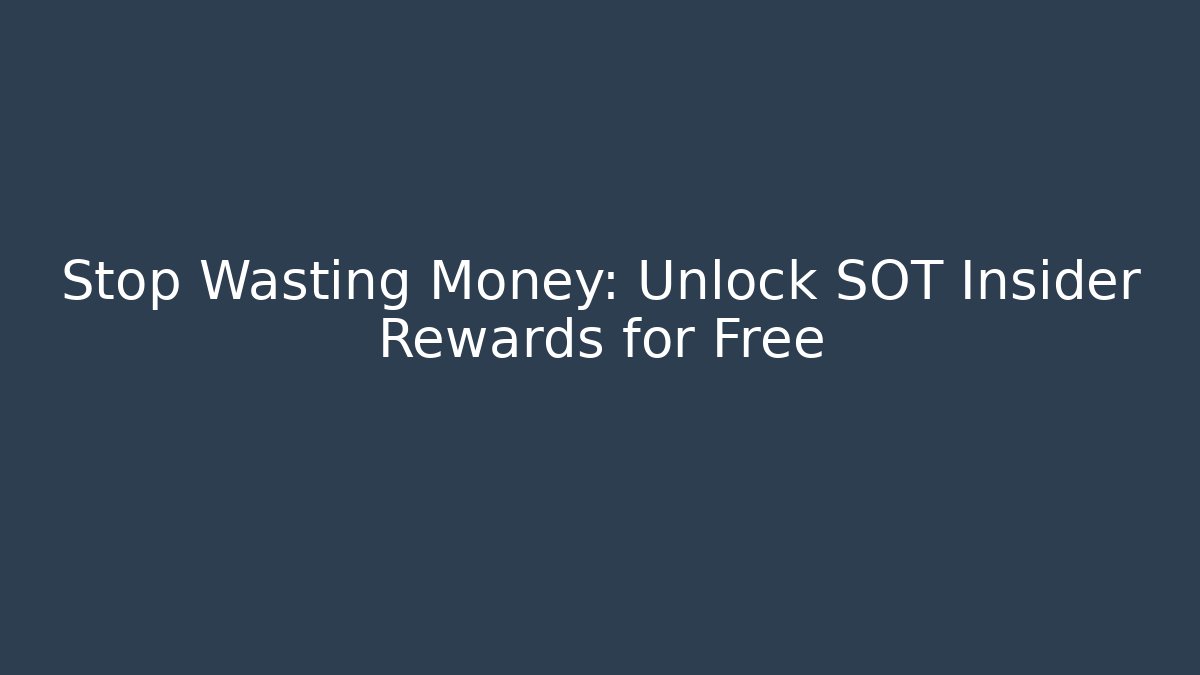 Stop Wasting Money: Unlock SOT Insider Rewards for Free