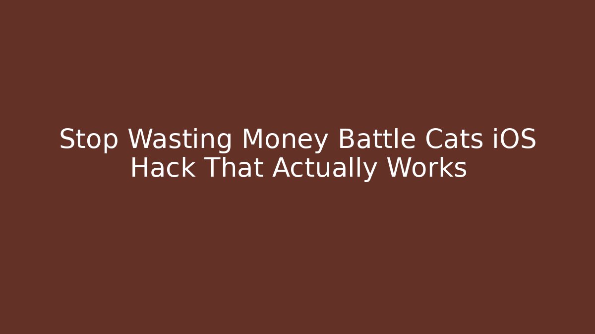 Stop Wasting Money Battle Cats iOS Hack That Actually Works