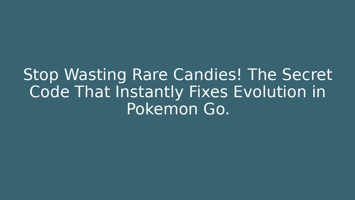 Stop Wasting Rare Candies! The Secret Code That Instantly Fixes Evolution in Pokémon Go.