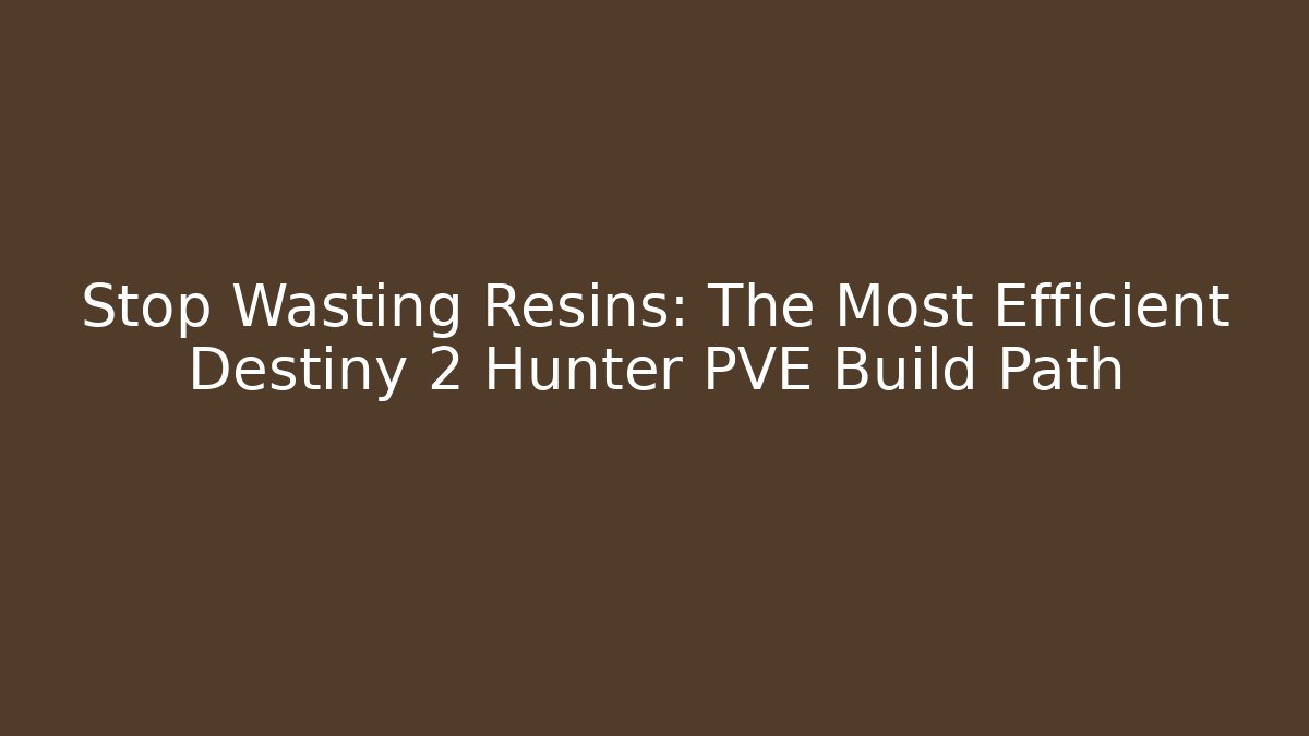 Stop Wasting Resins: The Most Efficient Destiny 2 Hunter PVE Build Path