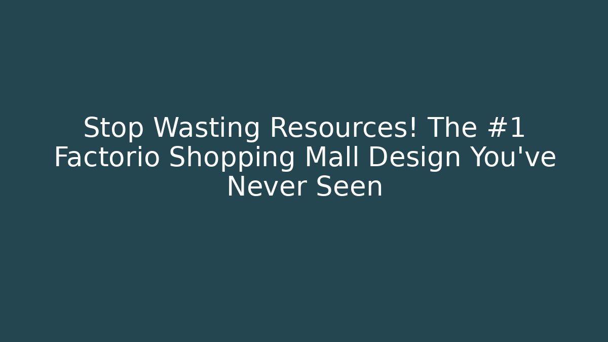 Stop Wasting Resources! The #1 Factorio Shopping Mall Design You’ve Never Seen