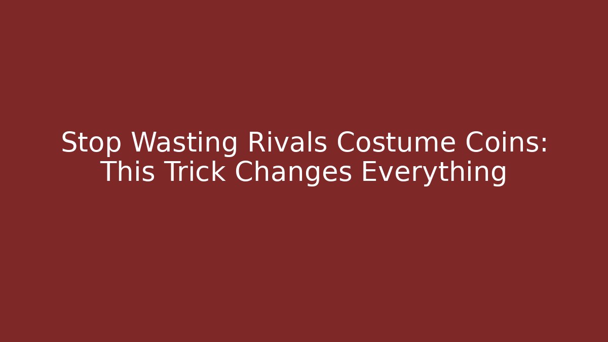 Stop Wasting Rivals Costume Coins: This Trick Changes Everything