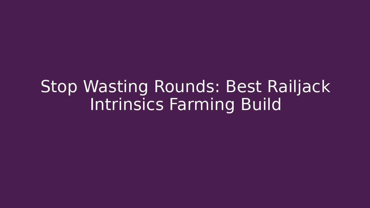 Stop Wasting Rounds: Best Railjack Intrinsics Farming Build
