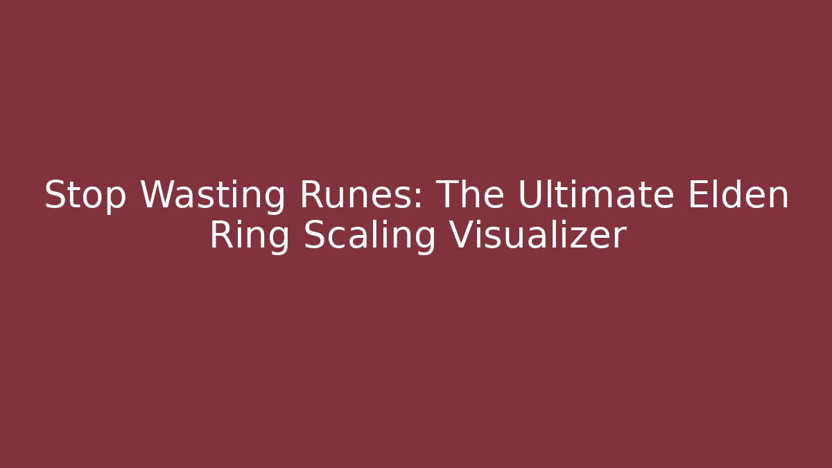 Stop Wasting Runes: The Ultimate Elden Ring Scaling Visualizer