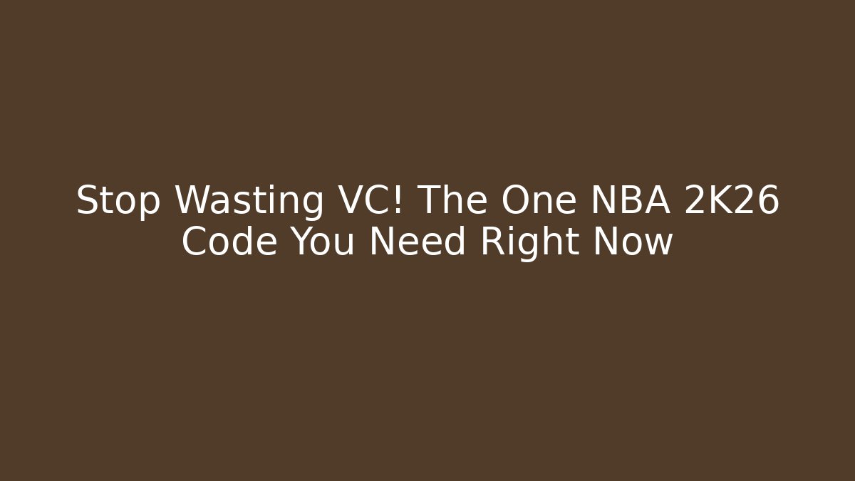 Stop Wasting VC! The One NBA 2K26 Code You Need Right Now