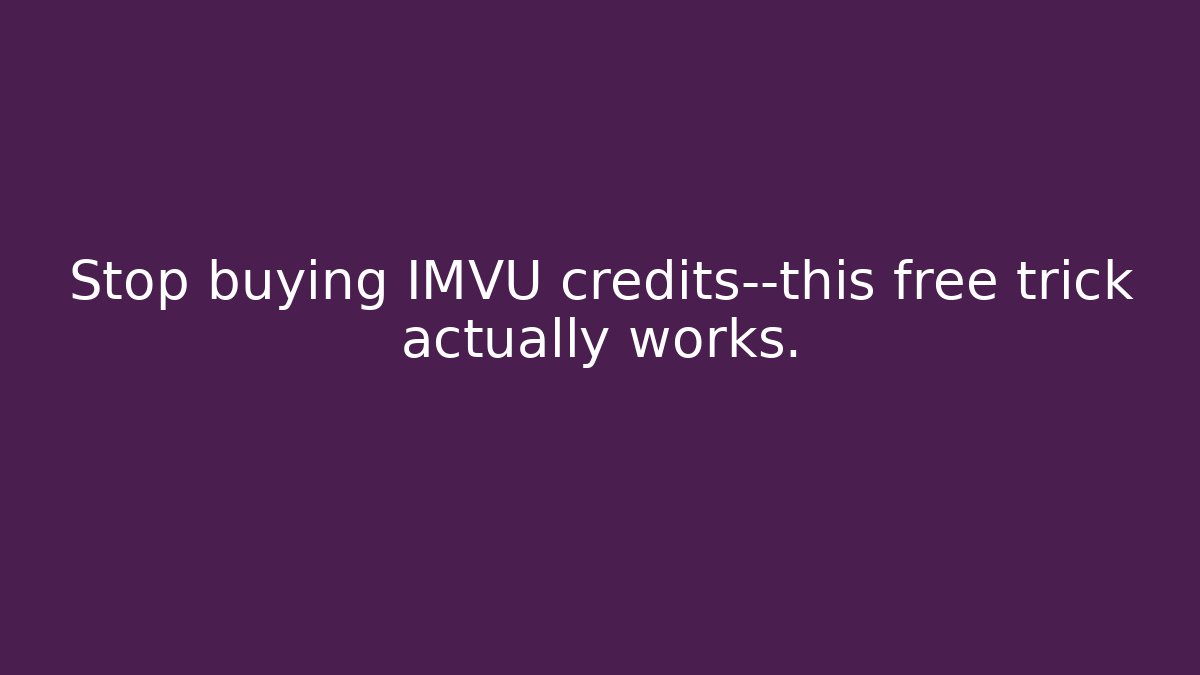 Stop buying IMVU credits—this free trick actually works.