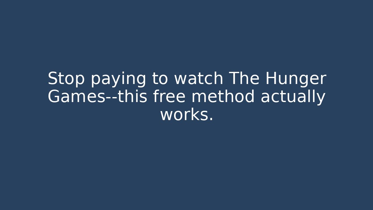 Stop paying to watch The Hunger Games—this free method actually works.