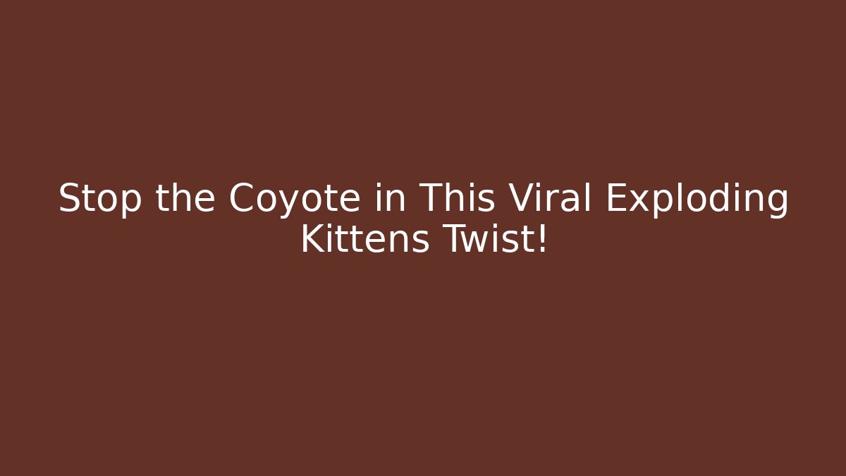 Stop the Coyote in This Viral Exploding Kittens Twist!