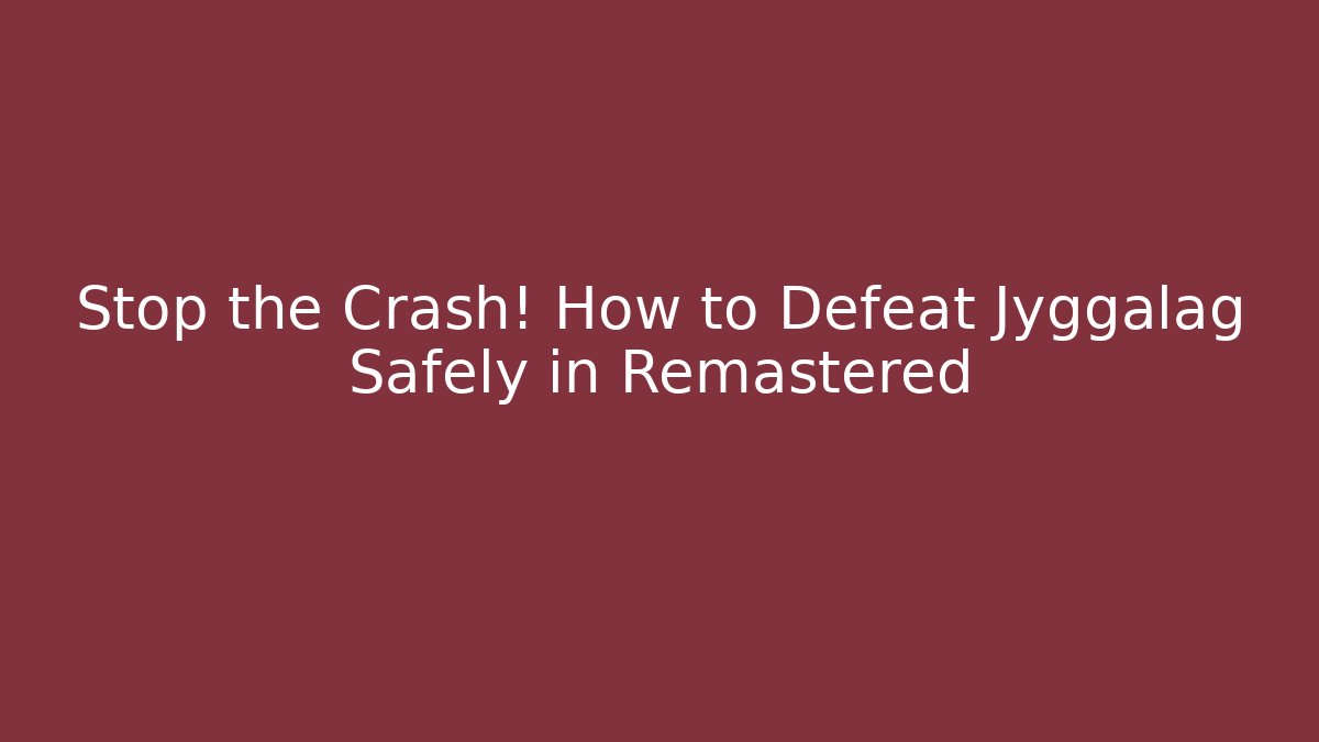 Stop the Crash! How to Defeat Jyggalag Safely in Remastered