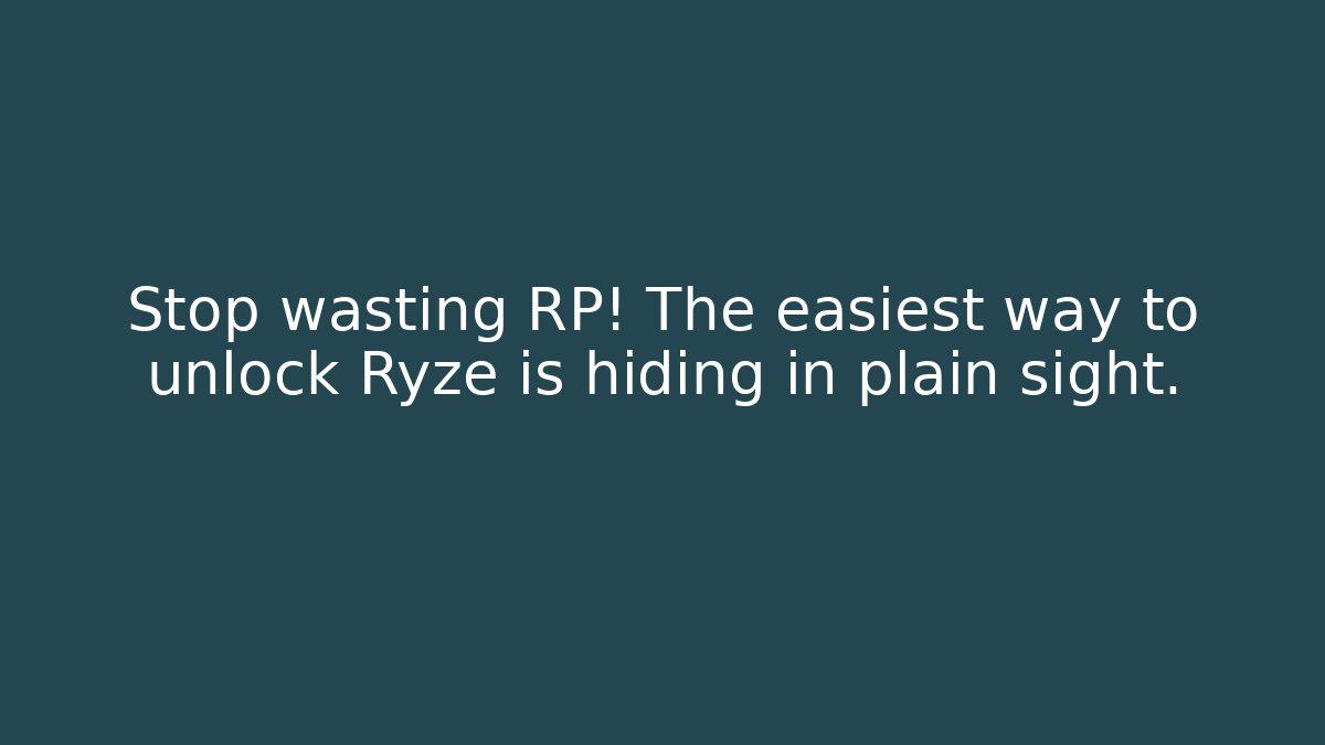 Stop wasting RP! The easiest way to unlock Ryze is hiding in plain sight.