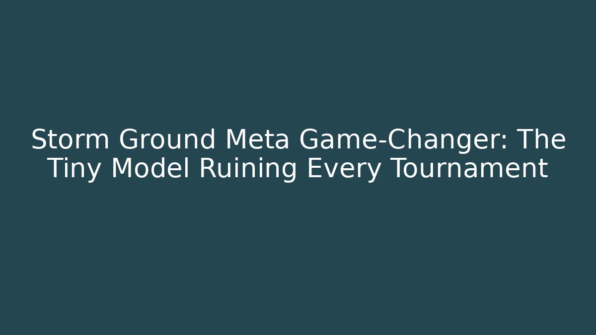 Storm Ground Meta Game-Changer: The Tiny Model Ruining Every Tournament