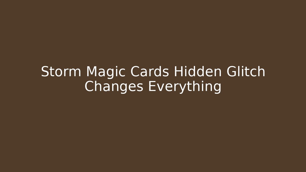 Storm Magic Cards Hidden Glitch Changes Everything - Critter Realm