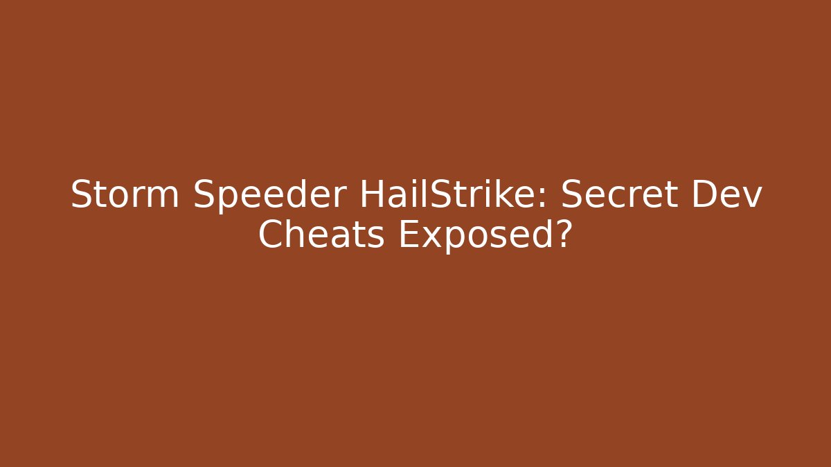 Storm Speeder HailStrike: Secret Dev Cheats Exposed? - Critter Realm