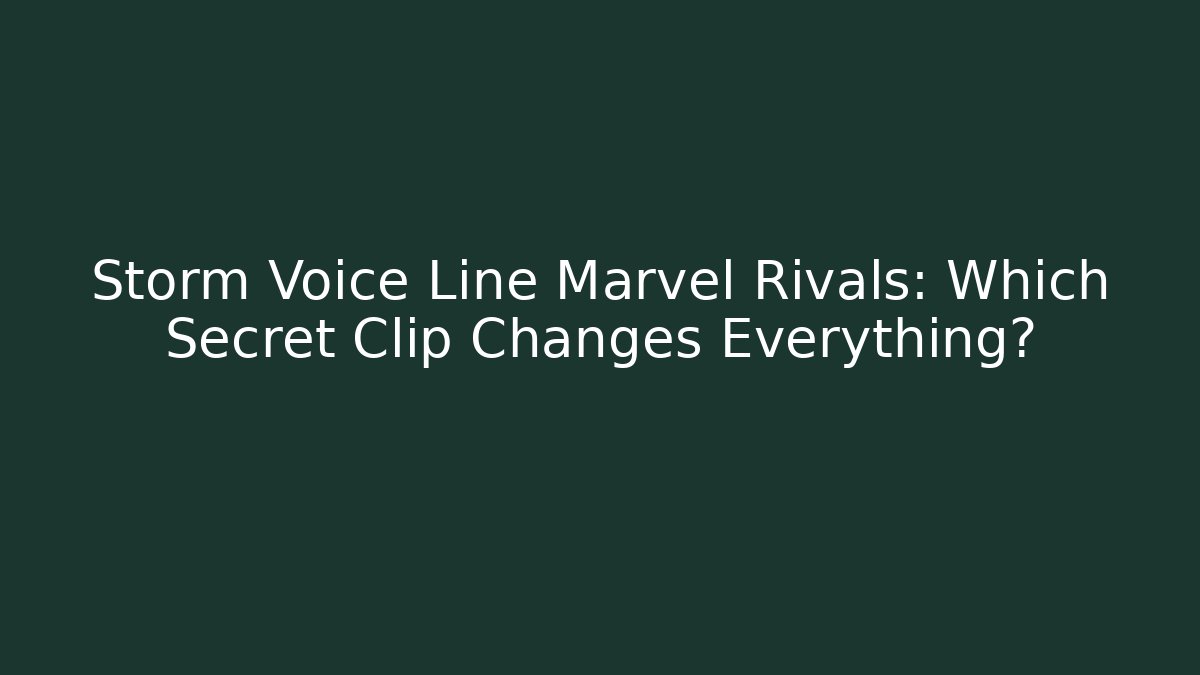 Storm Voice Line Marvel Rivals: Which Secret Clip Changes Everything?