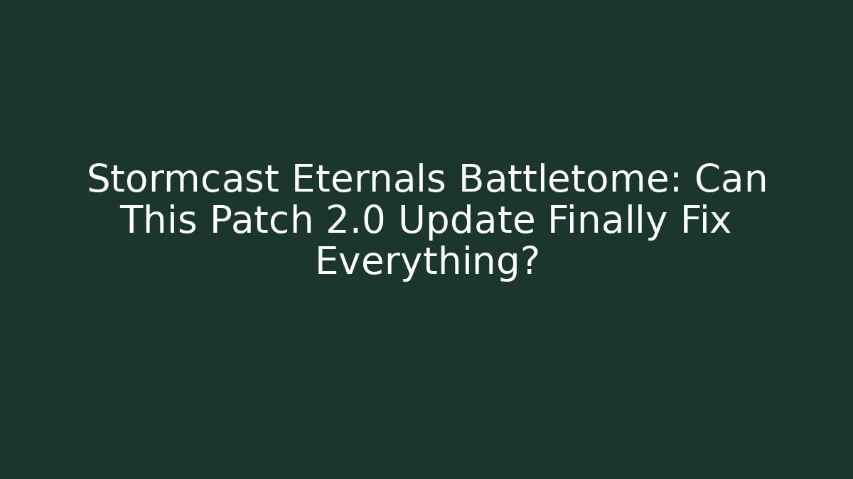 Stormcast Eternals Battletome: Can This Patch 2.0 Update Finally Fix Everything? - Critter Realm