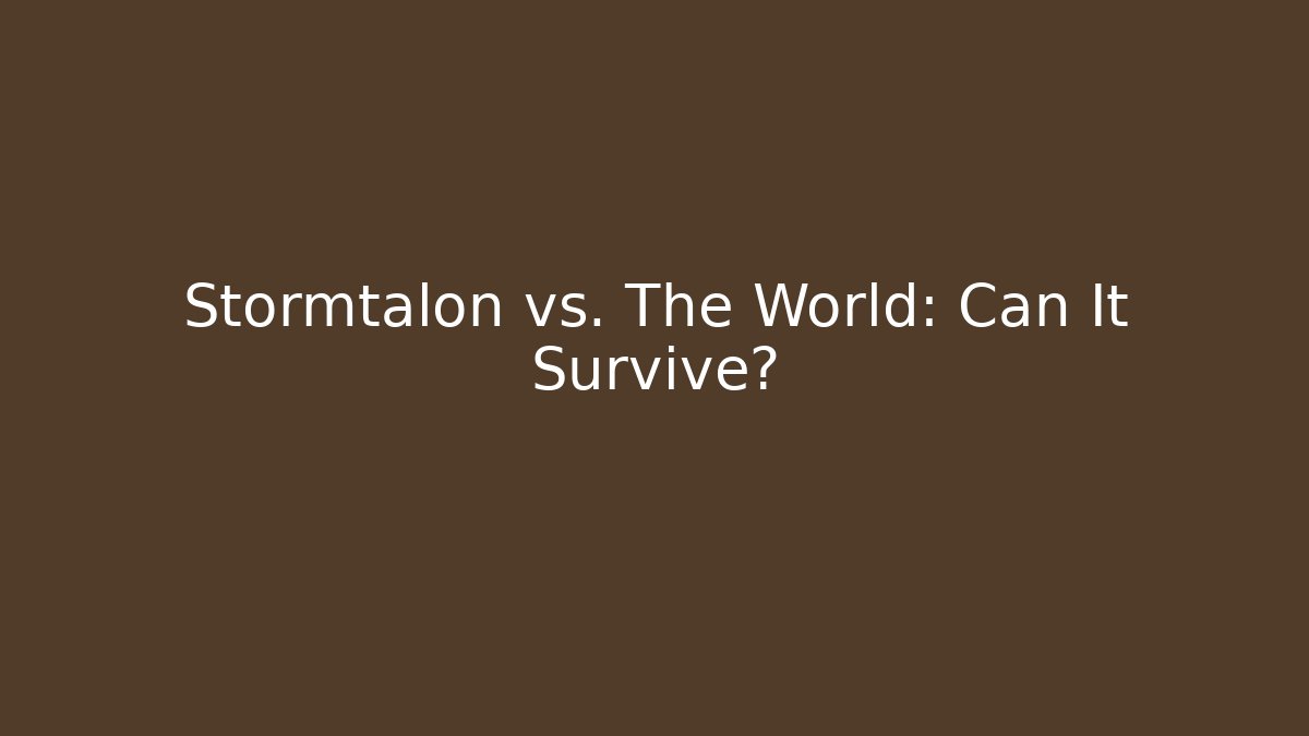 Stormtalon vs. The World: Can It Survive?