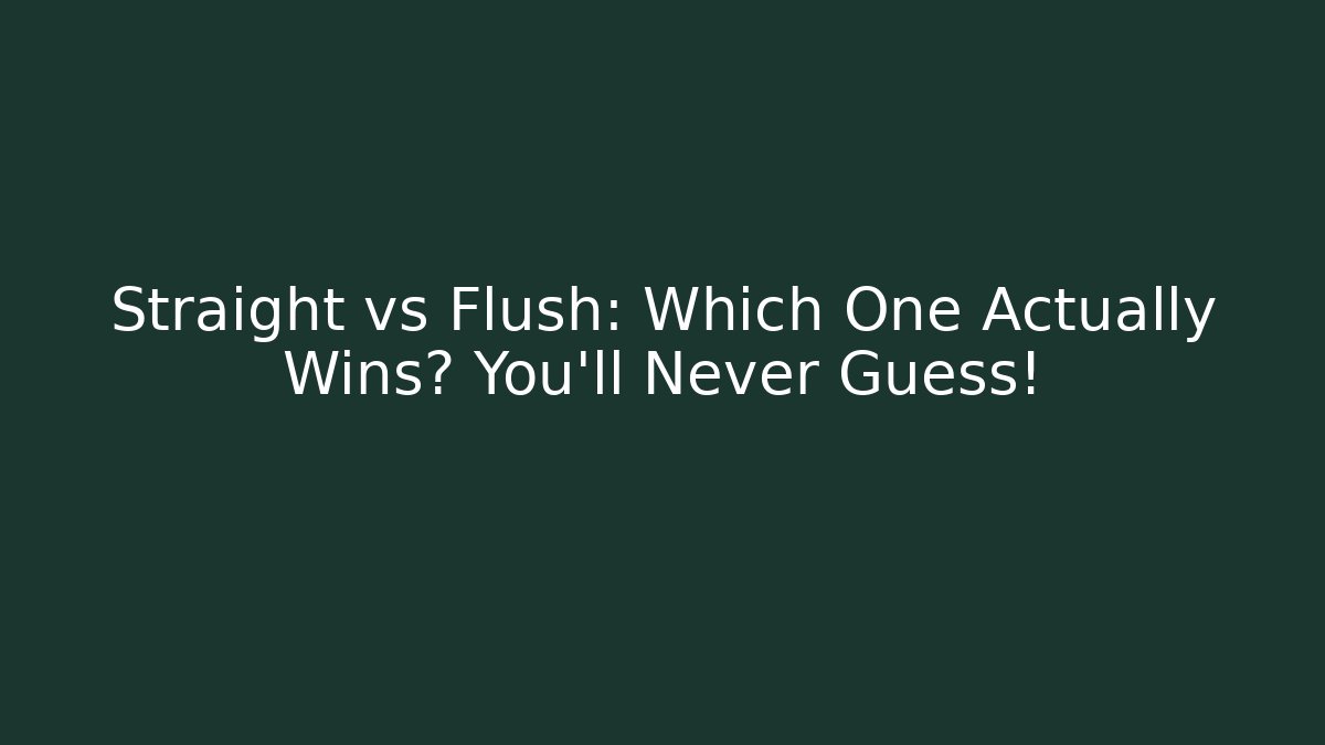 Straight vs Flush: Which One Actually Wins? You’ll Never Guess!