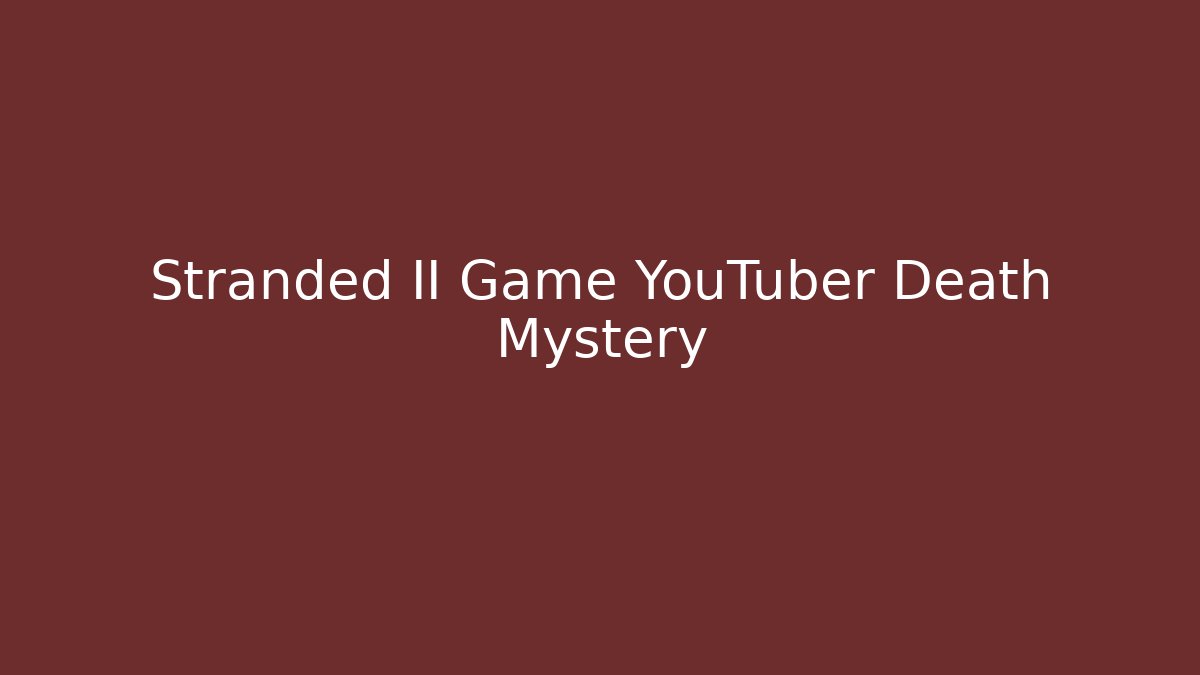Stranded II Game YouTuber Death Mystery - Critter Realm