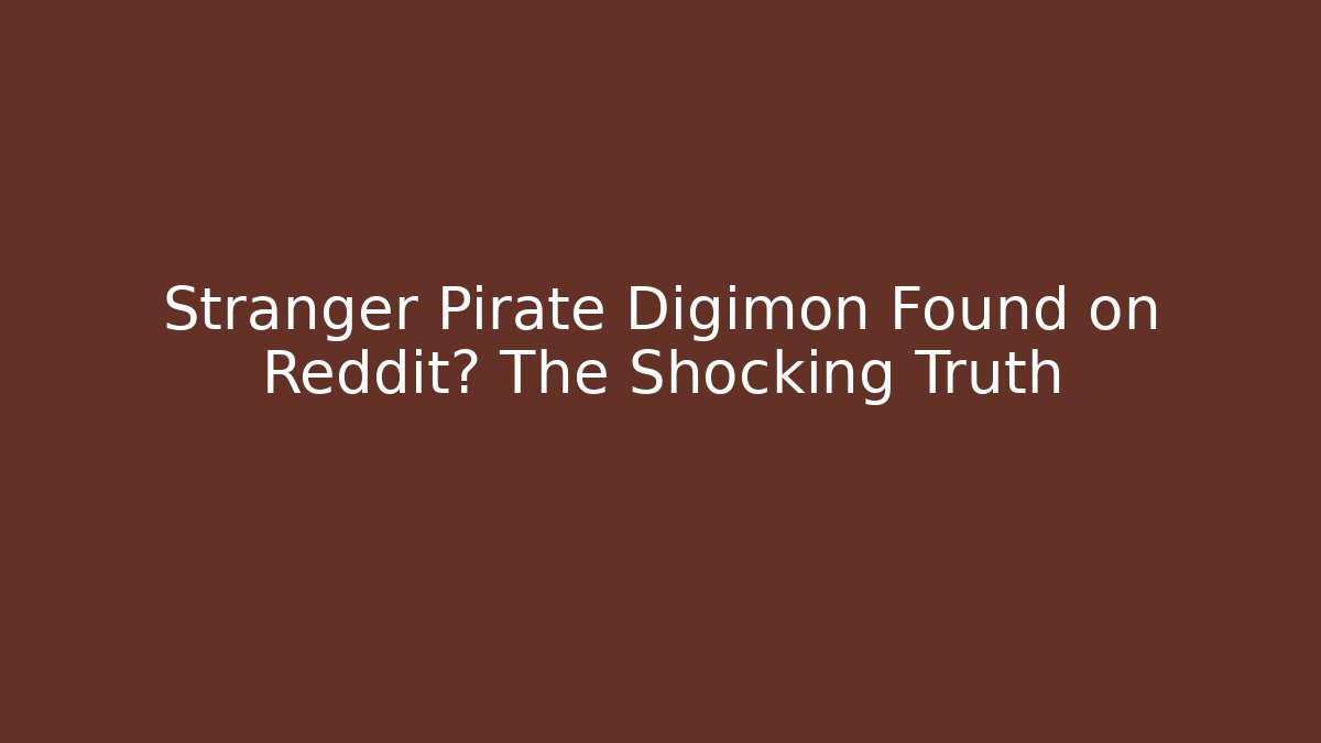 Stranger Pirate Digimon Found on Reddit? The Shocking Truth