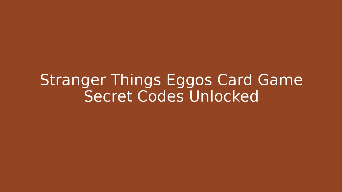 Stranger Things Eggos Card Game Secret Codes Unlocked - Critter Realm