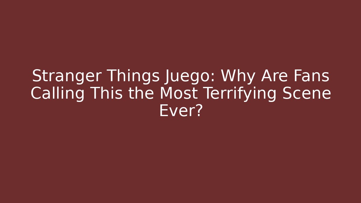 Stranger Things Juego: Why Are Fans Calling This the Most Terrifying Scene Ever?